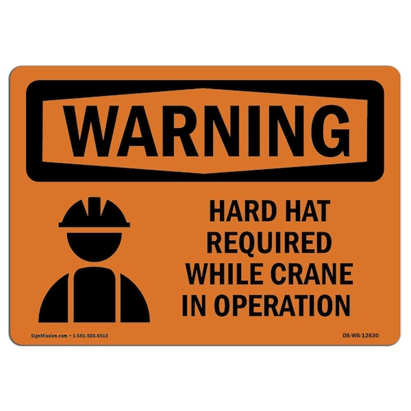 OSHA Sign, Hard Hat Required While Crane In Operation, 18in X 12in Alum, 18" W, 12" H, Landscape